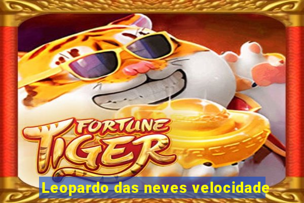 Leopardo das neves velocidade